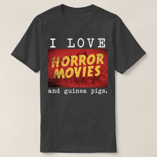 I Liebe Horror Filme und Guinea Schweinefleisch T-Shirt (Design vorne)