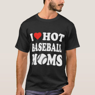 I Liebe Hot Baseball Mamas Funny Sport Männer Frau T-Shirt