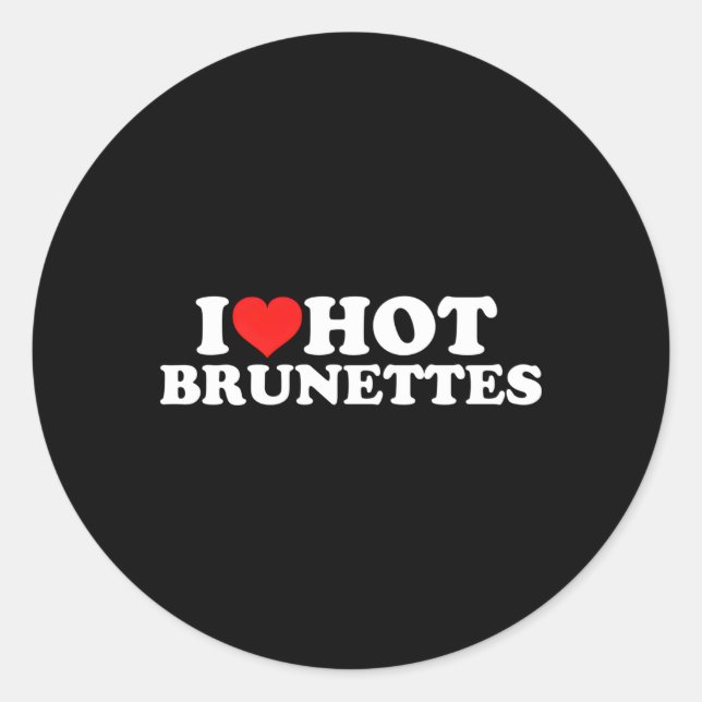 I Liebe Hot Brunettes Runder Aufkleber (Vorderseite)