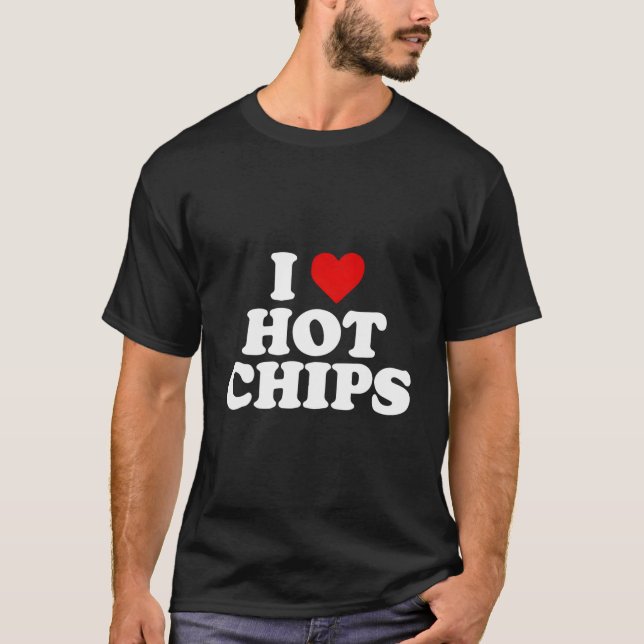 I Liebe Hot Chips T-Shirt (Vorderseite)