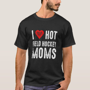 I Liebe Hot Field Hockey Mamas T-Shirt