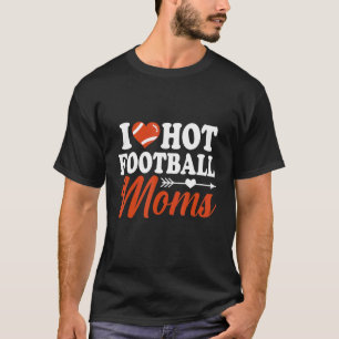 I Liebe Hot Football Mamas Rotes Herz Liebe Mamas T-Shirt