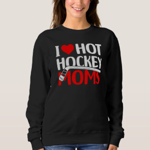 I Liebe Hot Hockey Mamas Sweatshirt