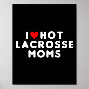 I Liebe Hot Lacrosse Mamas Funny Red Heart Poster