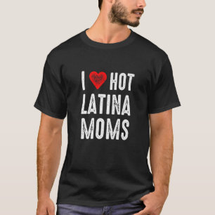 I Liebe Hot Latina Mamas T-Shirt