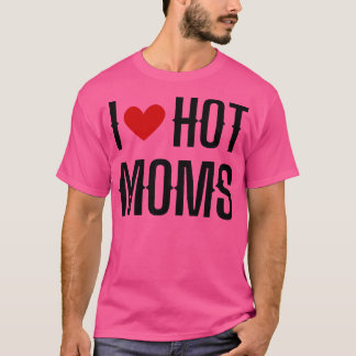 I Liebe Hot Mamas 8 T-Shirt