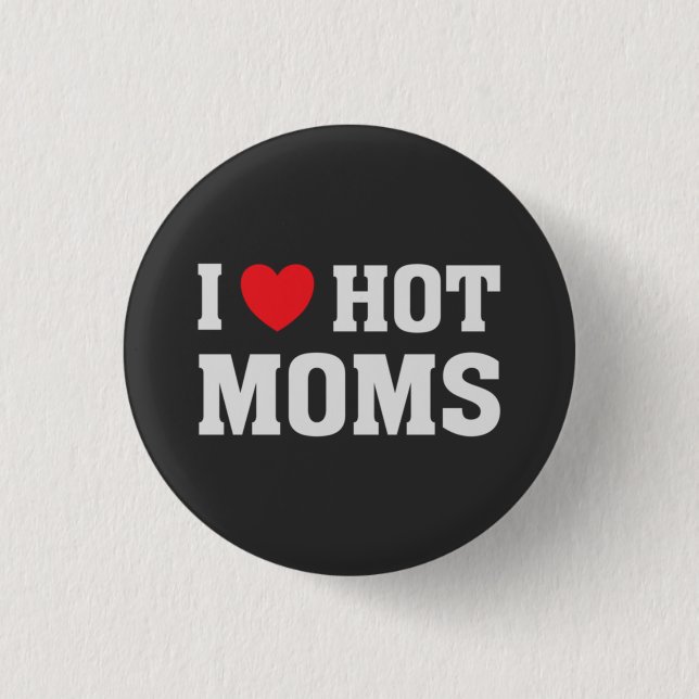 I LIEBE HOT MAMAS BUTTON (Vorderseite)