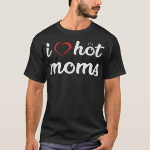 I Liebe Hot Mamas Funny Adult Humor Vater Geschenk T-Shirt