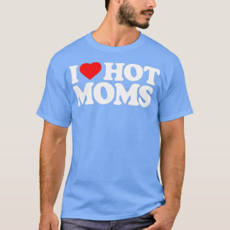 I Liebe Hot Mamas Funny Red Heart Liebe Mamas T-Shirt