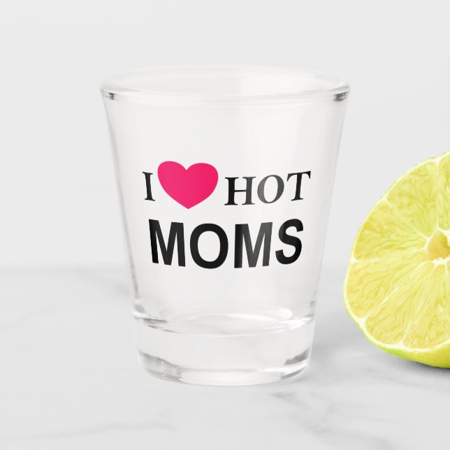 I Liebe Hot Mamas, I Liebe Mamas, Hot Mamas, I Lie Schnapsglas (Vorderseite)