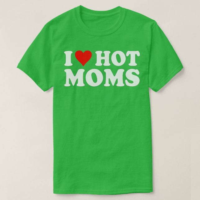 I Liebe Hot Mamas Ich Herz Hot Mamas Liebe Hot Mam T-Shirt (Design vorne)