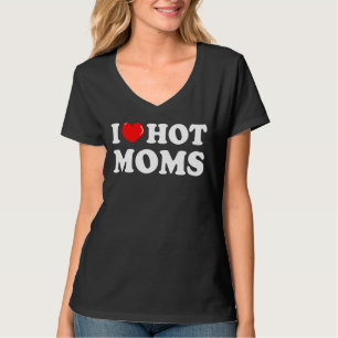 I Liebe Hot Mamas Ich Herz Hot Mamas Liebe Hot Mam T-Shirt
