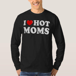 I Liebe Hot Mamas Ich Herz Hot Mamas Liebe Hot Mam T-Shirt
