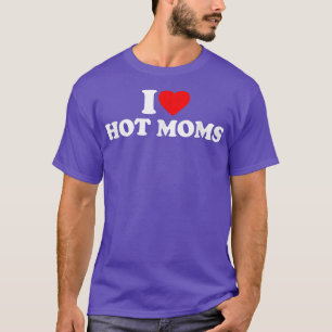 I Liebe Hot Mamas Ich Herz Hot Mamas Liebe Hot Mam T-Shirt