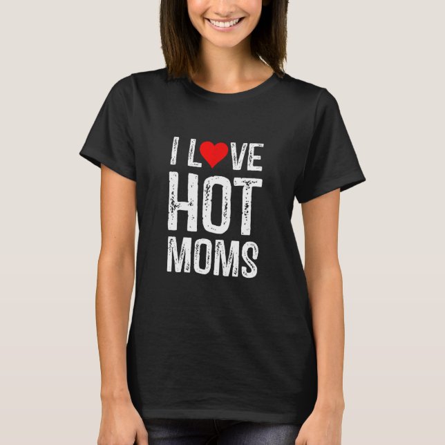 I Liebe Hot Mamas Ich Herz Hot Mamas T-Shirt (Vorderseite)