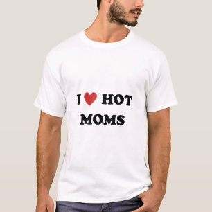 I Liebe Hot Mamas T- T-Shirt