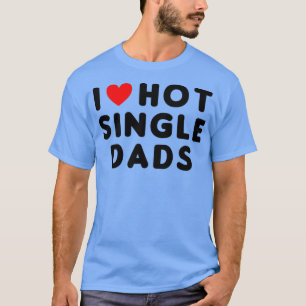 I Liebe Hot Single Vater Funny Red Heart (1) T-Shirt