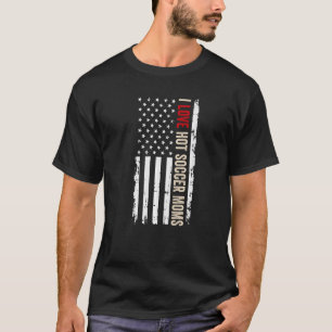 I Liebe Hot Soccer Mamas amerikanische Flagge T-Shirt