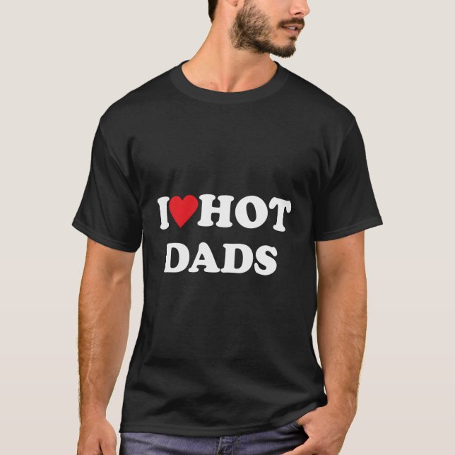 I Liebe Hot Vaters T-Shirt (Vorderseite)