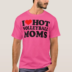 I Liebe Hot Volleyball Mamas ich Herz Hot Volleyba T-Shirt