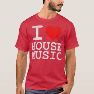 I Liebe House Music - Edm Rave Festival Dj Distres T-Shirt
