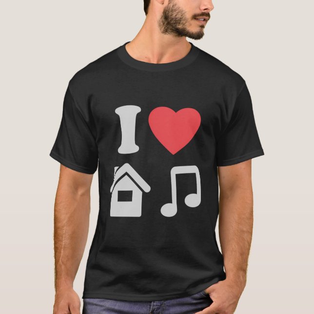 I Liebe House Music I Heart House Music Funny T-Shirt (Vorderseite)