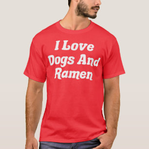 I Liebe Hunde und Ramen T-Shirt