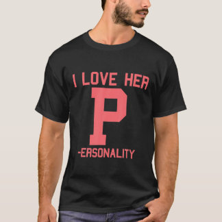 I. Liebe I. Persönlichkeit I Liebe D Dedication T-Shirt