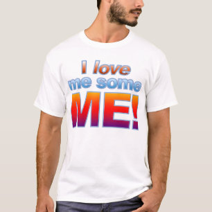 I Liebe ich einige ICH! T - Shirt