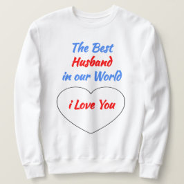 i Liebe Ihr Geschenk für das Beste Ehemann der Wel Sweatshirt