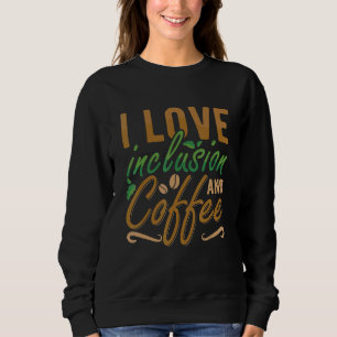 I Liebe Inklusion und Kaffee Angst Bewusstsein Men Sweatshirt