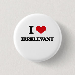 I Liebe irrelevant Button