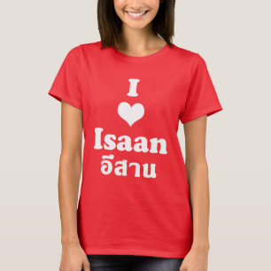 I Liebe Isaan Thailand T-Shirt