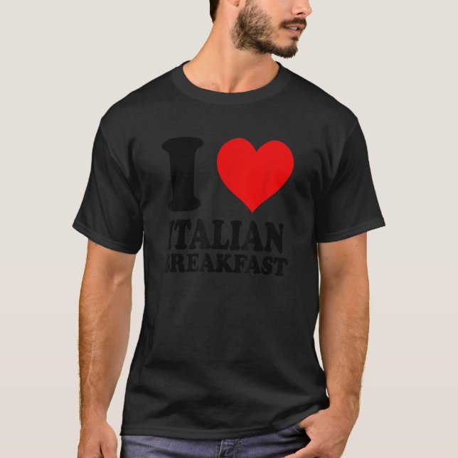 I Liebe Italienisches Frühstück T-Shirt (Vorderseite)