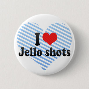 I Liebe Jello Schüsse Button