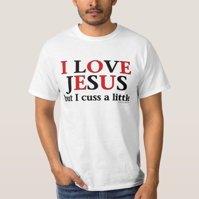 I Liebe Jesus [aber ich fluchen wenig] T-Shirt (Vorderseite)