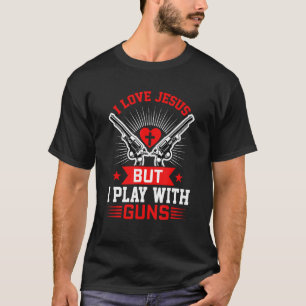 I Liebe Jesus, aber ich spiele mit Gewehren lustig T-Shirt