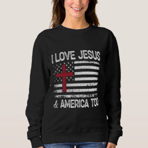 I Liebe Jesus and America To Women Men USA 1 Sweatshirt