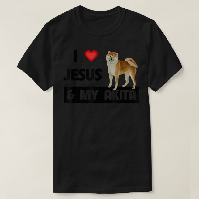 I Liebe Jesus and My Akita Hund Mama Vater Haustie T-Shirt (Design vorne)