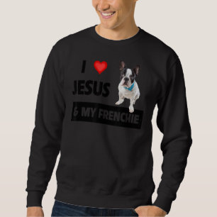 I Liebe Jesus & My Frenchie Hund Mama und Vater Fr Sweatshirt