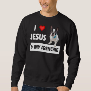 I Liebe Jesus & My Frenchie Hund Mama und Vater Fr Sweatshirt