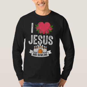 I Liebe Jesus und Bowling Funny Bowler Christlich  T-Shirt