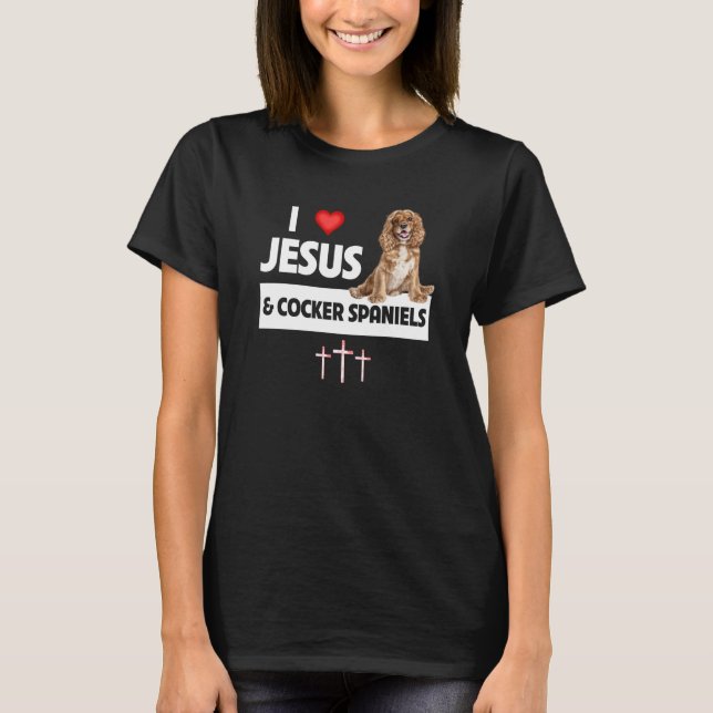 I Liebe Jesus und Cocker Spaniels Dog Mama Vater C T-Shirt (Vorderseite)