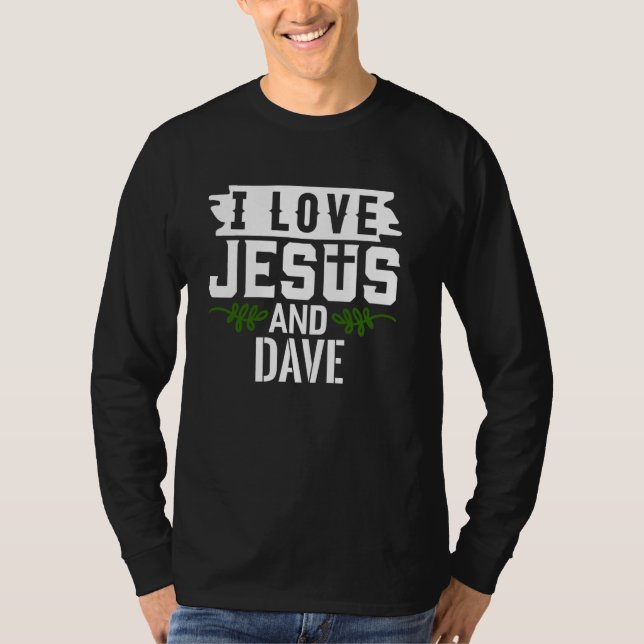 I Liebe Jesus und DAVE T - Shirt Name DAVE (Vorderseite)