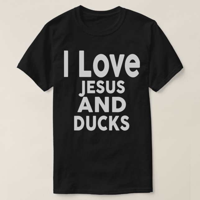 I Liebe Jesus und DUCKS Funny DUCK EE T-Shirt (Design vorne)