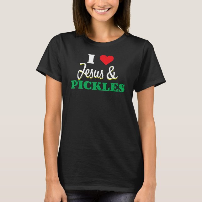 I Liebe Jesus und Pickles Landwirtschaftliches Bau T-Shirt (Vorderseite)