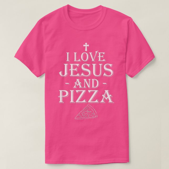 I Liebe Jesus und Pizza Christlich Pizza Liebhaber T-Shirt (Design vorne)