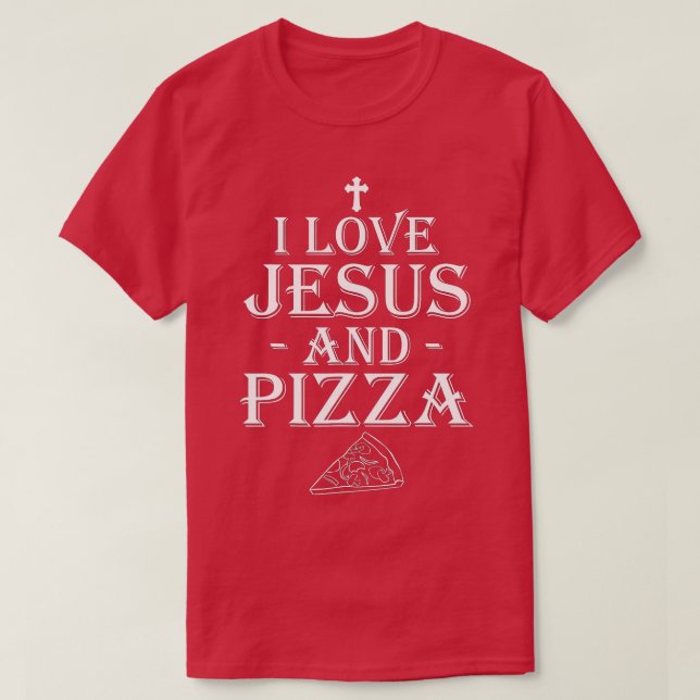 I Liebe Jesus und Pizza Christlich Pizza Liebhaber T-Shirt (Design vorne)