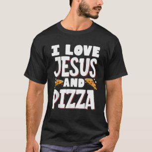 I Liebe Jesus und Pizza T-Shirt