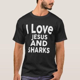I Liebe Jesus und SHARKS SHARKS T-Shirt